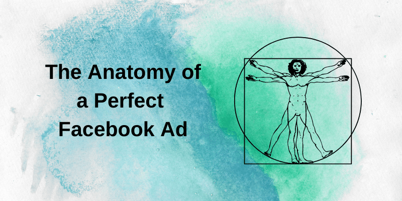 The Anatomy of a Perfect Facebook Ad